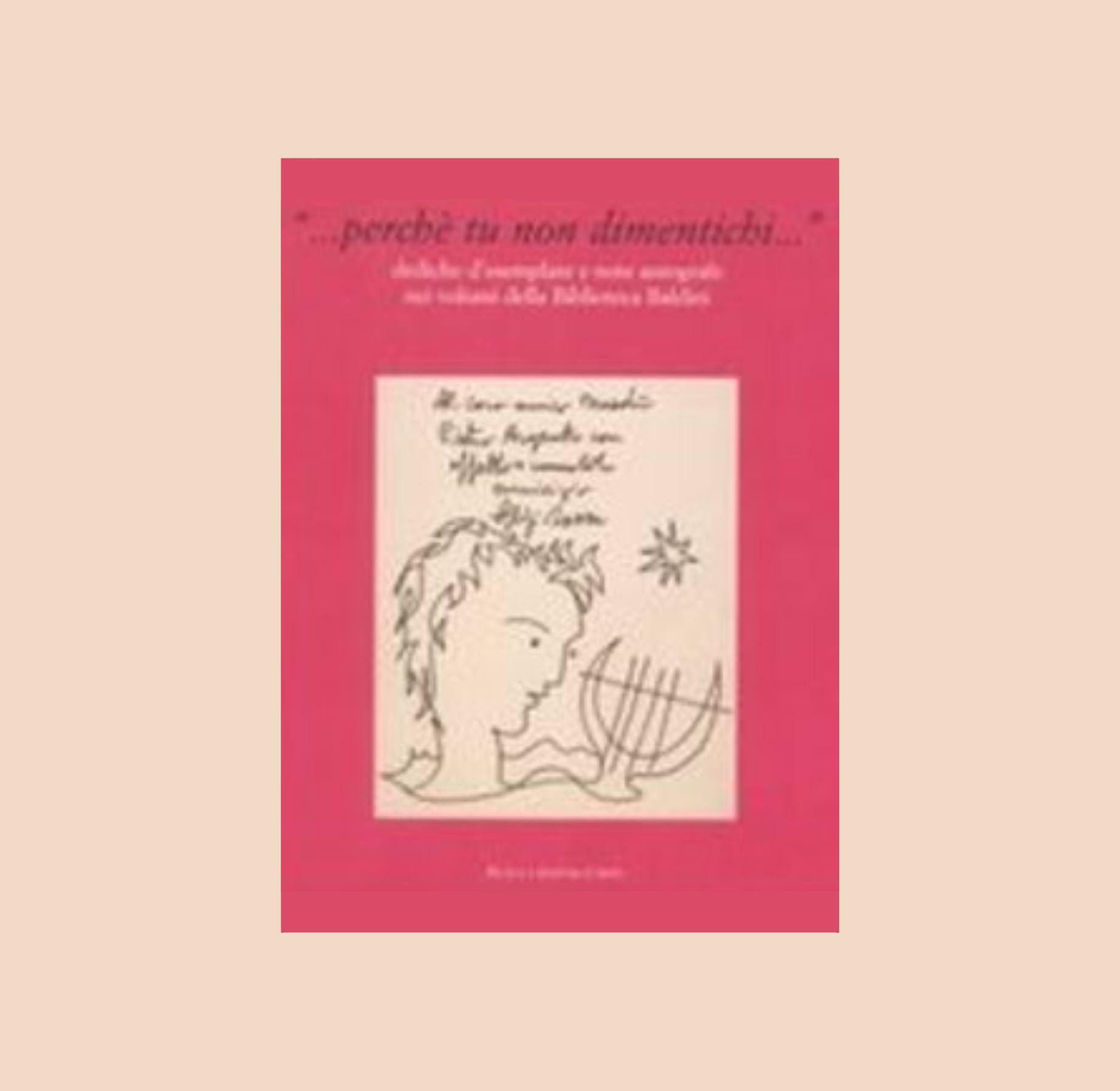 Copertina del libro "Perchè tu non dimentichi … : dediche d’esemplare e note autografe nei volumi della Biblioteca Baldini" a cura di Giustina Castoldi e Silvia Concina.